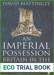 An Imperial Possession: Britain in the Roman Empire, 54 BC - AD 409