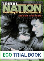 Tribal Nation: The Making of Soviet Turkmenistan