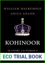 Kohinoor: The Story of the World|s Most Infamous Diamond