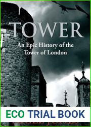 Tower: An Epic History of the Tower of London