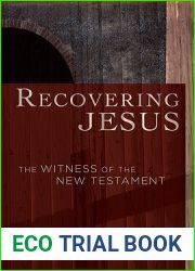 Recovering Jesus: The Witness Of The New Testament