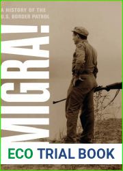 Migra!: A History of the U.S. Border Patrol (Volume 29) (American Crossroads)