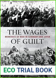 The Wages of Guilt: Memories of War in Germany and Japan