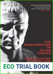 The Assassination of Julius Caesar: A People|s History of Ancient Rome