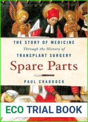 Spare Parts: The Story of Medicine Through the History of Transplant Surgery