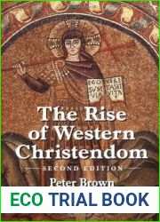 The Rise of Western Christendom: Triumph and Diversity 200-1000