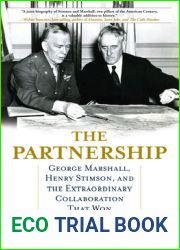 The Partnership: George Marshall, Henry Stimson, and the Extraordinary Collaboration That Won World War II