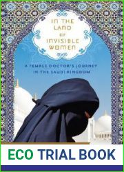 In the Land of Invisible Women: A Female Doctor|s Journey in the Saudi Kingdom