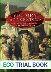 Victory at Yorktown: The Campaign That Won the Revolution