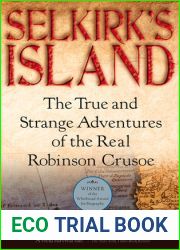 Selkirk|s Island: The True and Strange Adventures of the Real Robinson Crusoe