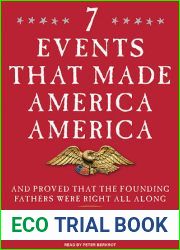 Seven Events That Made America America: And Proved That the Founding Fathers Were Right All Along