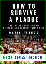 How to Survive a Plague: The Inside Story of How Citizens and Science Tamed AIDS