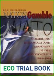 NATO|s Gamble: Combining Diplomacy and Airpower in the Kosovo Crisis, 1998-1999