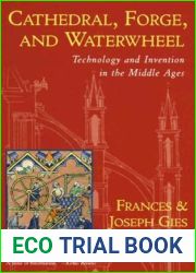 Cathedral, Forge, and Waterwheel: Technology and Invention in the Middle Ages