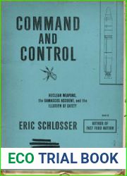 Command and Control: Nuclear Weapons, the Damascus Accident, and the Illusion of Safety (ALA Notable Books for Adults)