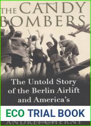 The Candy Bombers: The Untold Story of the Berlin Airlift and America|s Finest Hour