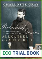 Reluctant Genius: The Passionate Life and Inventive Mind of Alexander Graham Bell