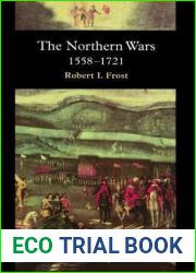 The Northern Wars: War, State and Society in Northeastern Europe, 1558-1721 (Modern Wars in Perspective series)