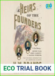 Heirs of the Founders: The Epic Rivalry of Henry Clay, John Calhoun and Daniel Webster, the Second Generation of American Giants