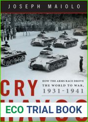 Cry Havoc: How the Arms Race Drove the World to War, 1931-1941