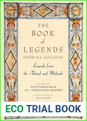 The Book of Legends Sefer Ha-Aggadah: Legends from the Talmud and Midrash