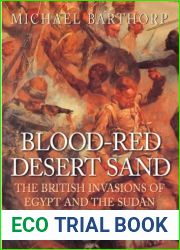 Blood-red desert sand: the British invasions of Egypt and the Sudan 1882-1898
