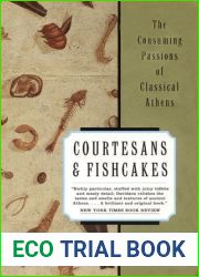 Courtesans and Fishcakes: The Consuming Passions of Classical Athens