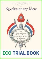 Revolutionary Ideas: An Intellectual History of the French Revolution from The Rights of Man to Robespierre