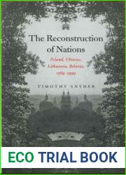 The Reconstruction of Nations: Poland, Ukraine, Lithuania, Belarus, 1569 - 1999