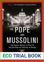 The Pope and Mussolini: The Secret History of Pius XI and the Rise of Fascism in Europe