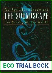 The Soundscape: Our Environment and the Tuning of the World
