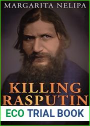 Killing Rasputin : The Murder That Ended The Russian Empire