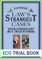 Law|s Strangest Cases: Extraordinary But True Tales from over Five Centuries of Legal History
