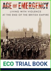 Age of Emergency: Living with Violence at the End of the British Empire