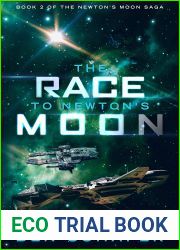 The Race to Newton|s Moon: Book 2 of the Newton|s Moon Saga