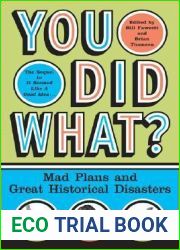 You Did What?: Mad Plans and Great Historical Disasters