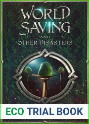 World Saving and Other Disasters (Scorch, #2)