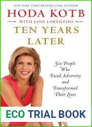 Ten Years Later: Six People Who Faced Adversity and Transformed Their Lives