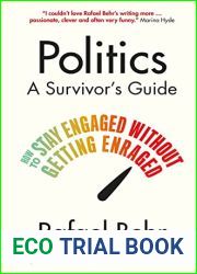 Politics: A Survivor|s Guide: How to Stay Engaged without Getting Enraged