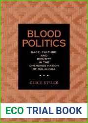 Blood Politics: Race, Culture, and Identity in the Cherokee Nation of Oklahoma