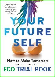 Your Future Self: How to Make Tomorrow Better Today