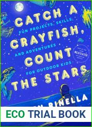 Catch a Crayfish, Count the Stars: Fun Projects, Skills, and Adventures for Outdoor Kids