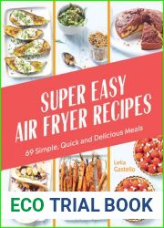 Super Easy Air Fryer Recipes: 69 Simple, Quick and Delicious Meals