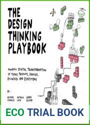 The Design Thinking Playbook: Mindful Digital Transformation of Teams, Products, Services, Businesses and Ecosystems