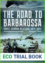 The Road to Barbarossa: Soviet-German Relations, 1917-1941