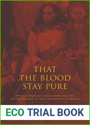 That the Blood Stay Pure: African Americans, Native Americans, and the Predicament of Race and Identity in Virginia (Blacks in the Diaspora)