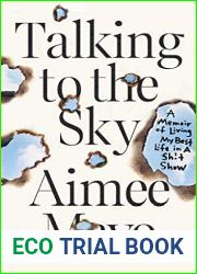 Talking to the Sky: A Memoir of Living My Best Life in A Sh!t Show