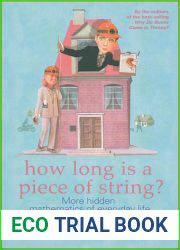 How Long Is a Piece of String?: More Hidden Mathematics of Everyday Life
