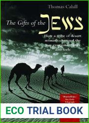 The Gifts of the Jews: How a Tribe of Desert Nomads Changed the Way Everyone Thinks and Feels