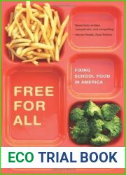 Free for All: Fixing School Food in America (California Studies in Food and Culture, 28)